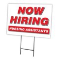 Signmission Now Hiring Nursing Assistants Yard & Stake outdoor plastic coroplast window, 1824 NURSING ASSISTANTS C-1824 NURSING ASSISTANTS